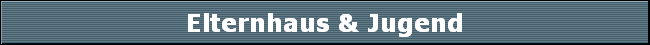 Elternhaus & Jugend